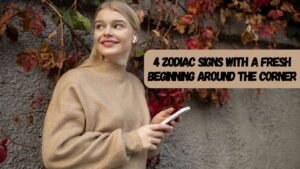 4 Zodiac Signs With A Fresh Beginning Around The Corner