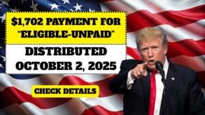 $1,702 Stimulus Payment for “Eligible-Unpaid” Recipients – Distributed October 2, 2025