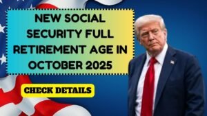 New Social Security Full Retirement Age in October 2025 – What You Need to Know