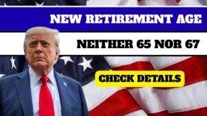 US New Retirement Age 2025: Neither 65 nor 67 – What’s Next?